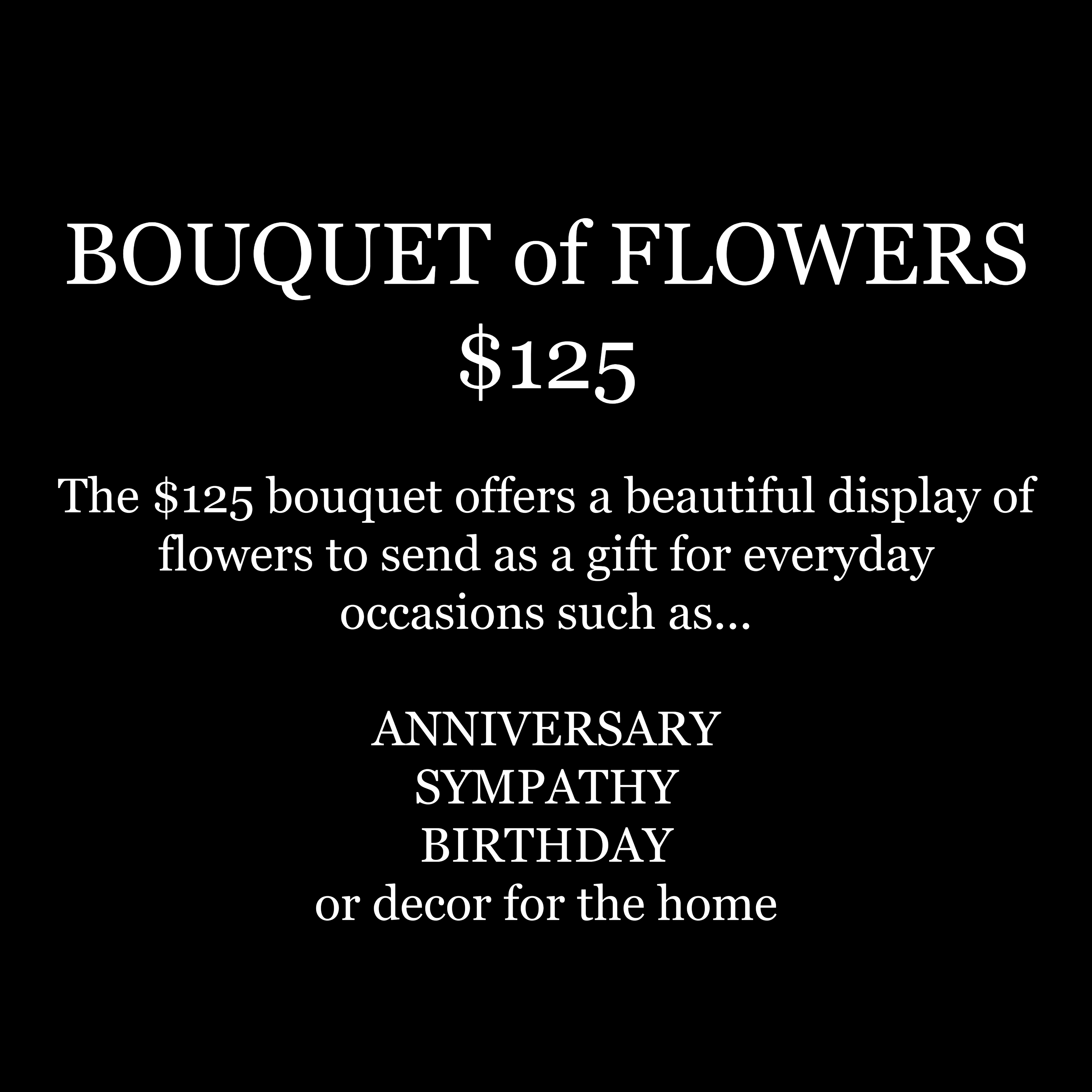BOUQUET of FLOWERS $125