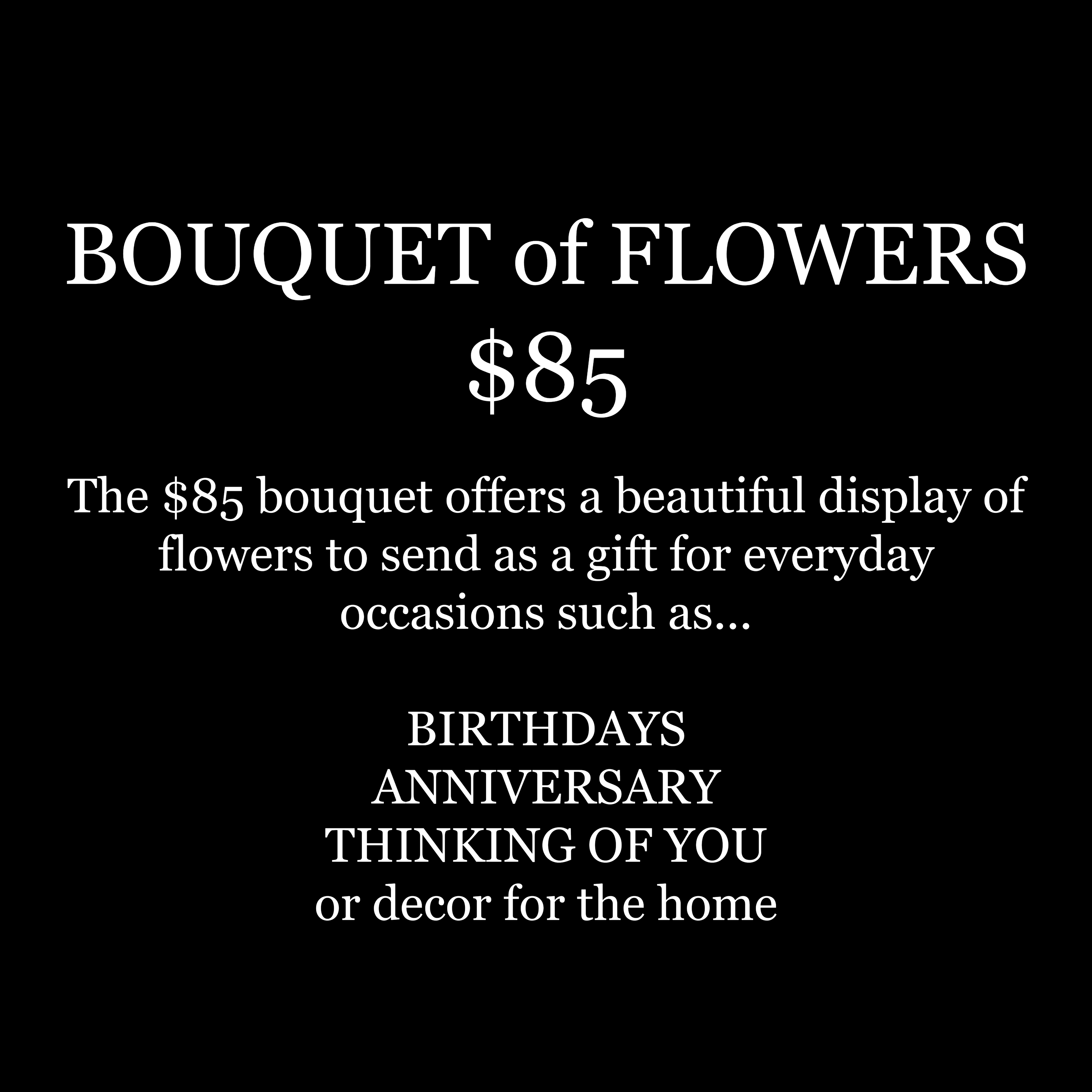 BOUQUET of FLOWERS $85